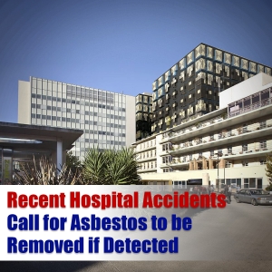 Recent Hospital Accidents Call for Asbestos to be Removed if Detected
