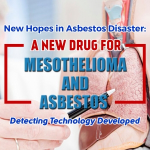 New Hopes in Asbestos Disaster: A New Drug for Mesothelioma and Asbestos Detecting Technology Developed