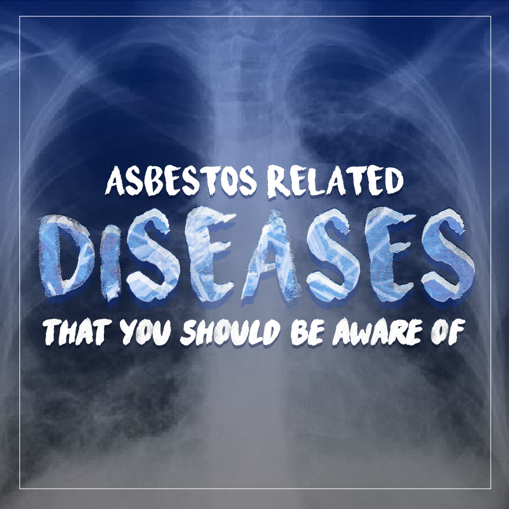 Asbestos Related Diseases that You Should be Aware Of