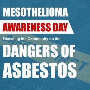 Mesothelioma Awareness Day: Educating the Community on the Dangers of Asbestos