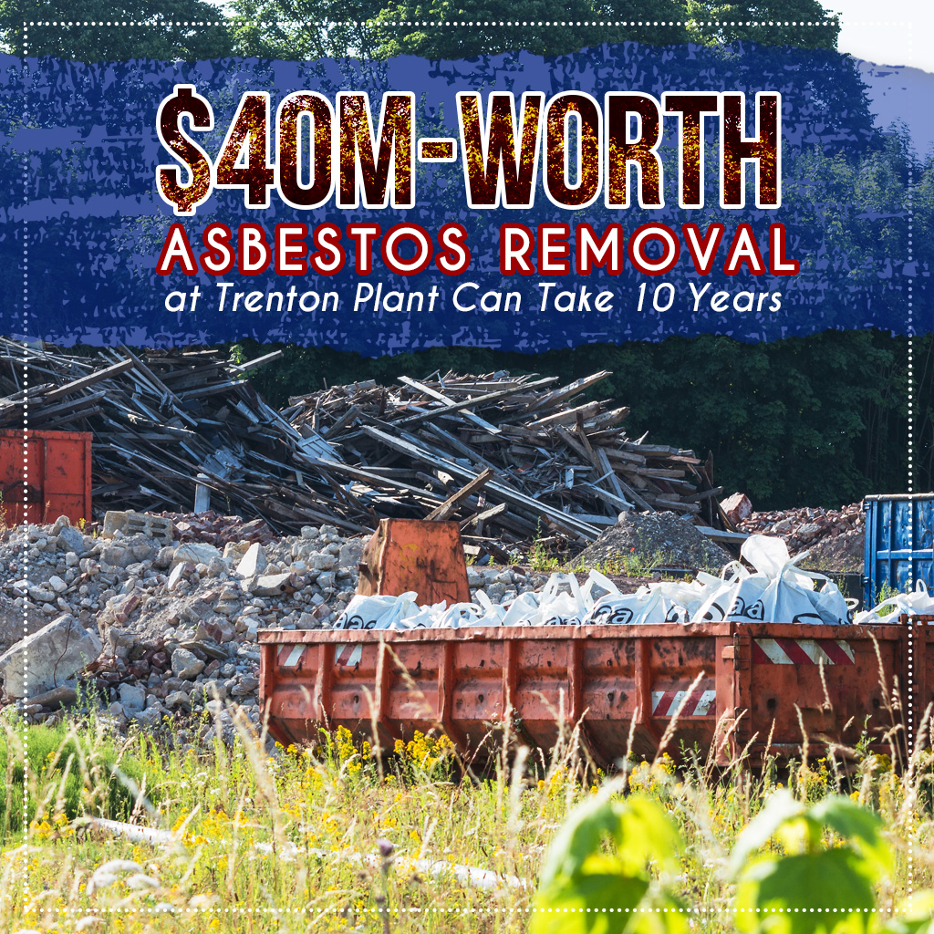 $40M-Worth Asbestos Removal at Trenton Plant Can Take 10 Years