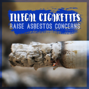 Illegal Cigarettes Raise Asbestos Concerns