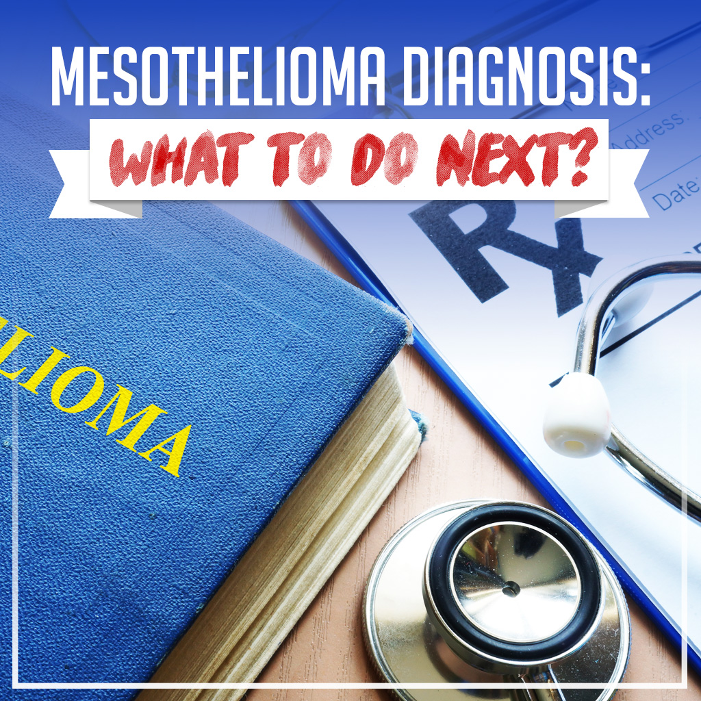 Mesothelioma Diagnosis: What to Do Next