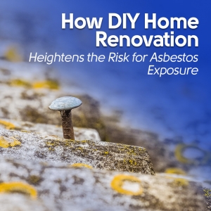 How DIY Home Renovation Heightens the Risk for Asbestos Exposure