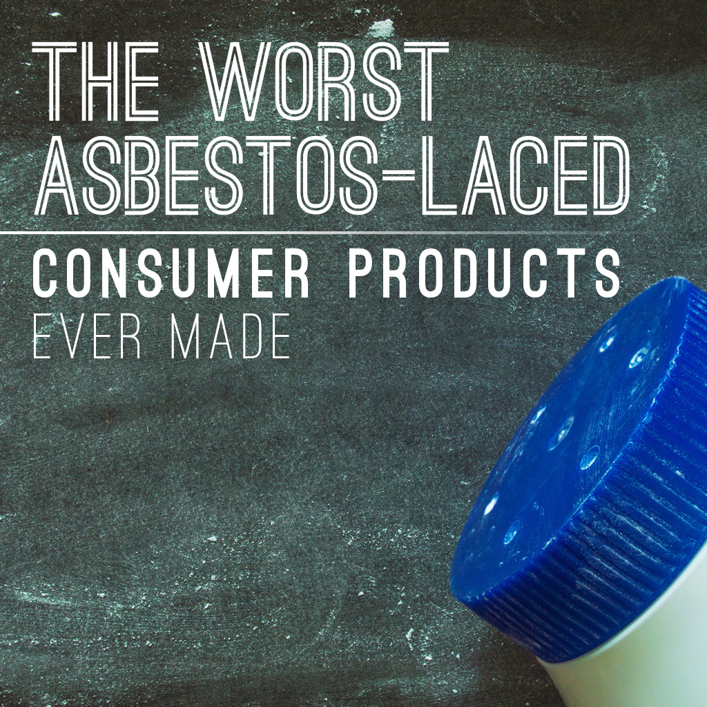 The Worst Asbestos-Laced Consumer Products Ever Made
