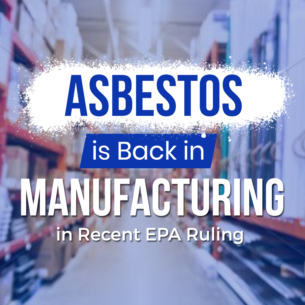 Asbestos is Back in Manufacturing in Recent EPA Ruling