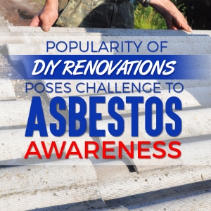 Popularity of DIY Renovations Poses Challenge to Asbestos Awareness