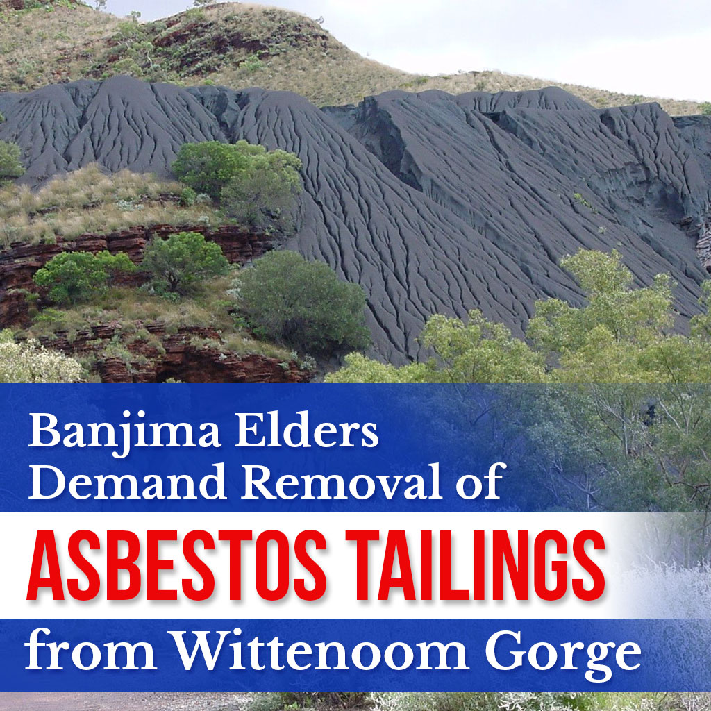 Banjima Elders Demand Removal of Asbestos Tailings from Wittenoom Gorge