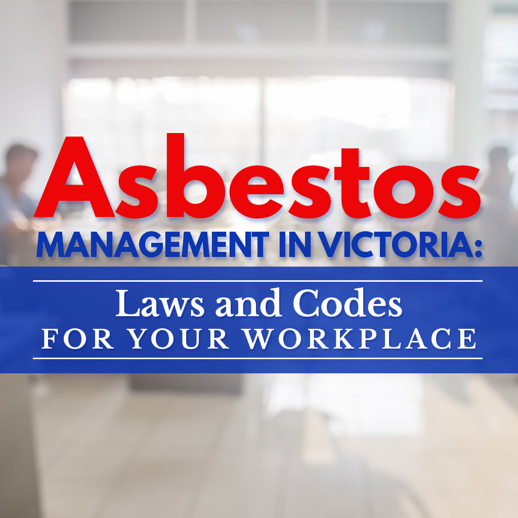 Asbestos-Management-in-Victoria-Laws-and-Codes-for-Your-Workplace-Featured-Image (1)