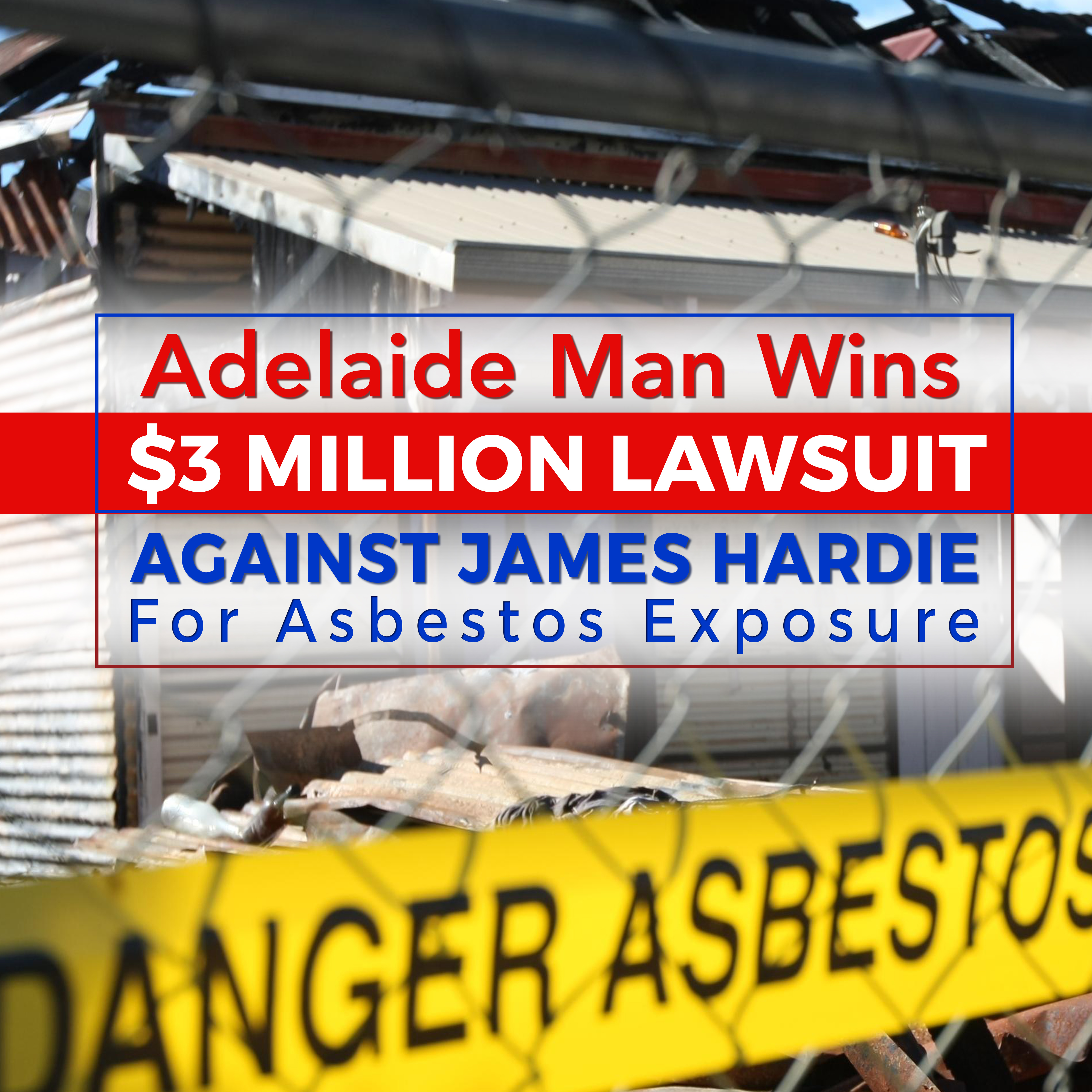Adelaide Man Wins $3 Million Lawsuit Against James Hardie for Asbestos Exposure