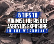 6 Tips to Minimise the Risk of Asbestos Exposure in the Workplace